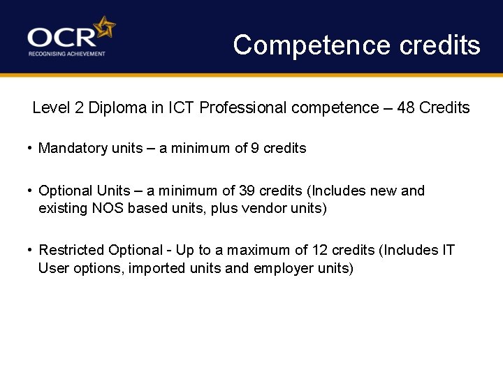 Competence credits Level 2 Diploma in ICT Professional competence – 48 Credits • Mandatory