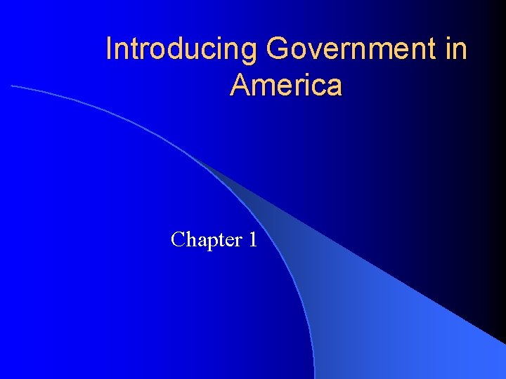 Introducing Government in America Chapter 1 