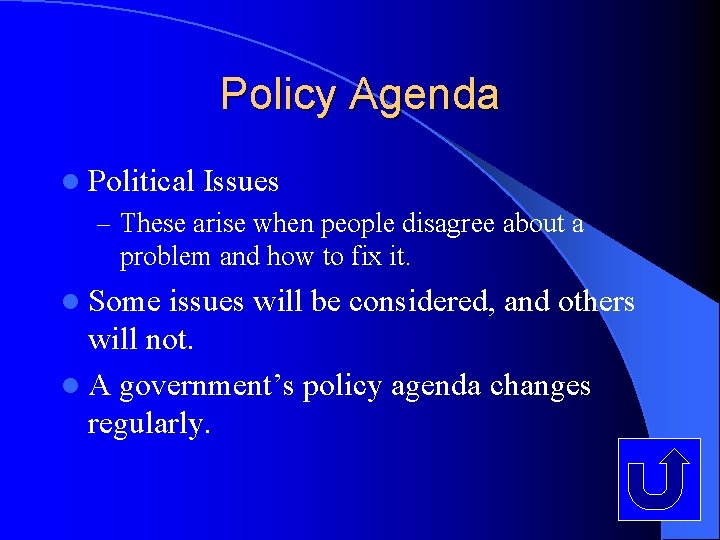 Policy Agenda l Political Issues – These arise when people disagree about a problem