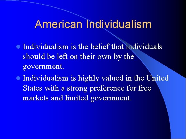 American Individualism l Individualism is the belief that individuals should be left on their