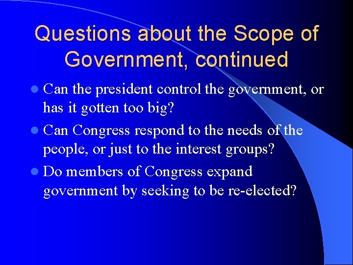 Questions about the Scope of Government, continued l Can the president control the government,