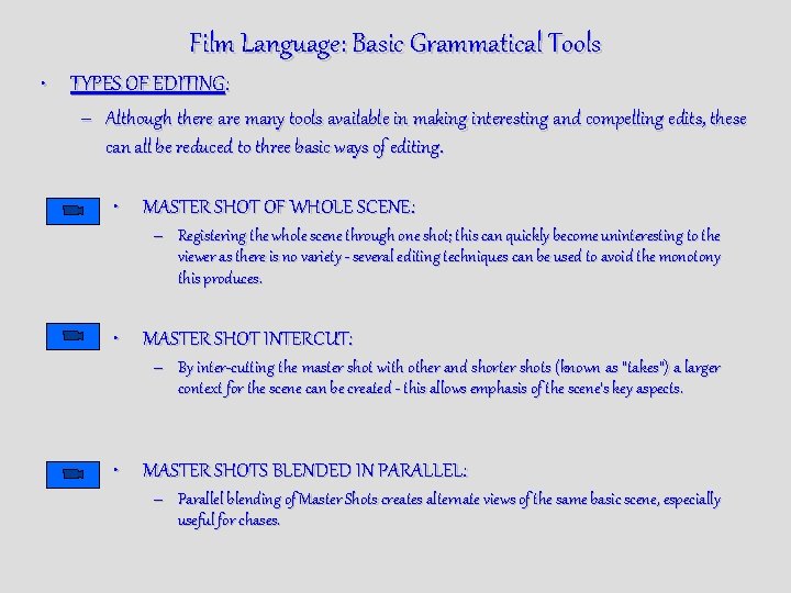 Film Language: Basic Grammatical Tools • TYPES OF EDITING: – Although there are many