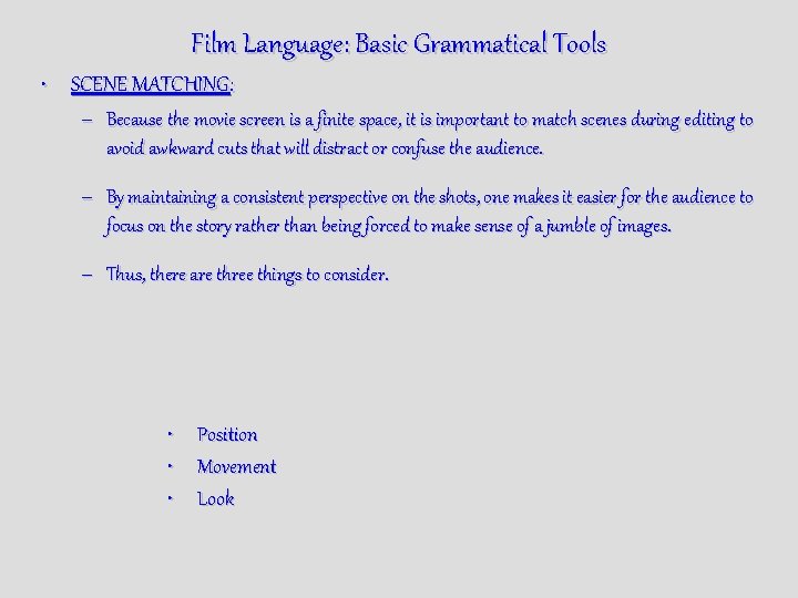 Film Language: Basic Grammatical Tools • SCENE MATCHING: – Because the movie screen is