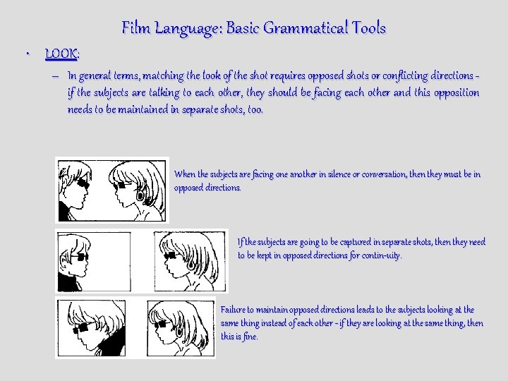 Film Language: Basic Grammatical Tools • LOOK: – In general terms, matching the look