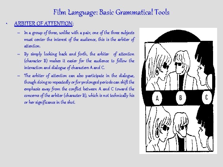 Film Language: Basic Grammatical Tools • ARBITER OF ATTENTION: – In a group of