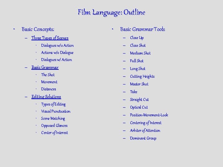 Film Language: Outline • Basic Concepts: – Three Types of Scenes • Dialogues w/o