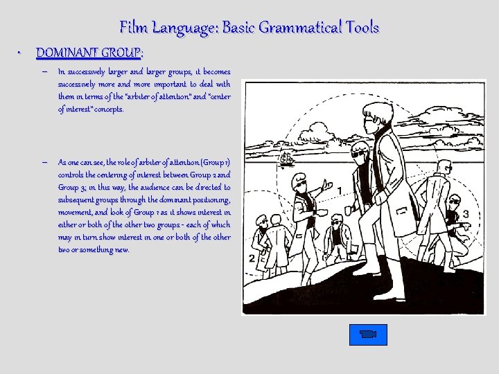 Film Language: Basic Grammatical Tools • DOMINANT GROUP: – In successively larger and larger