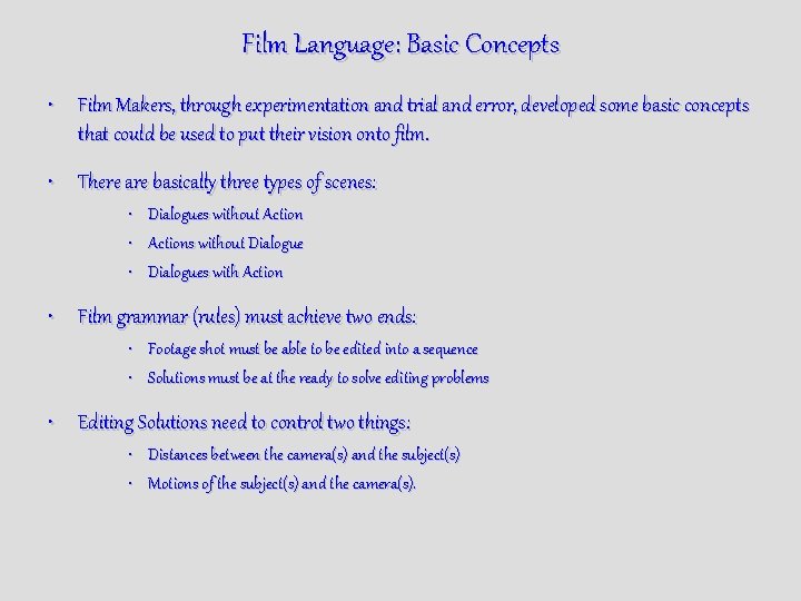 Film Language: Basic Concepts • Film Makers, through experimentation and trial and error, developed