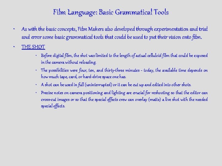 Film Language: Basic Grammatical Tools • As with the basic concepts, Film Makers also