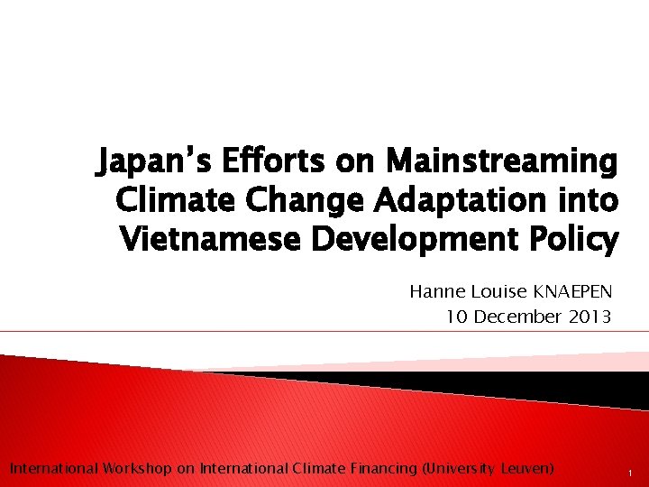 Japan’s Efforts on Mainstreaming Climate Change Adaptation into Vietnamese Development Policy Hanne Louise KNAEPEN