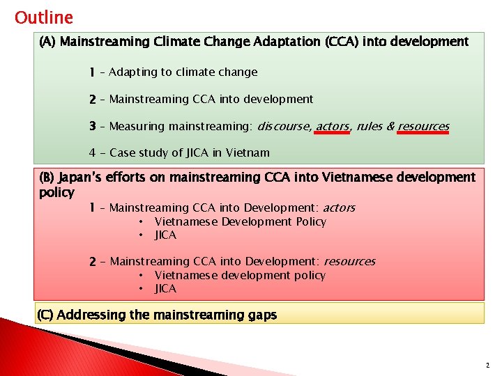 Outline (A) Mainstreaming Climate Change Adaptation (CCA) into development 1 – Adapting to climate