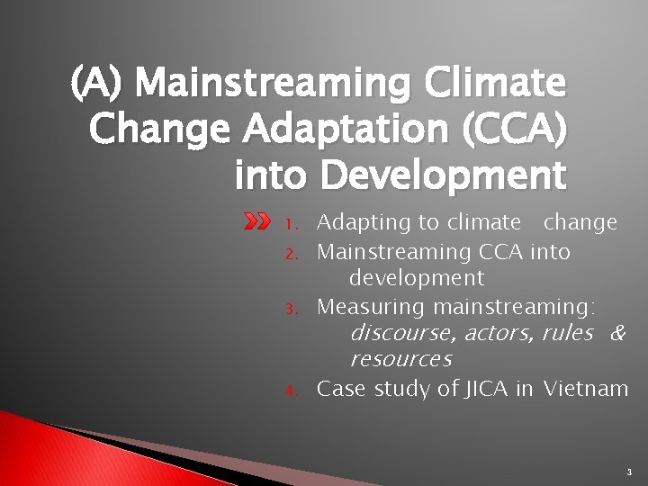 (A) Mainstreaming Climate Change Adaptation (CCA) into Development 3. Adapting to climate change Mainstreaming