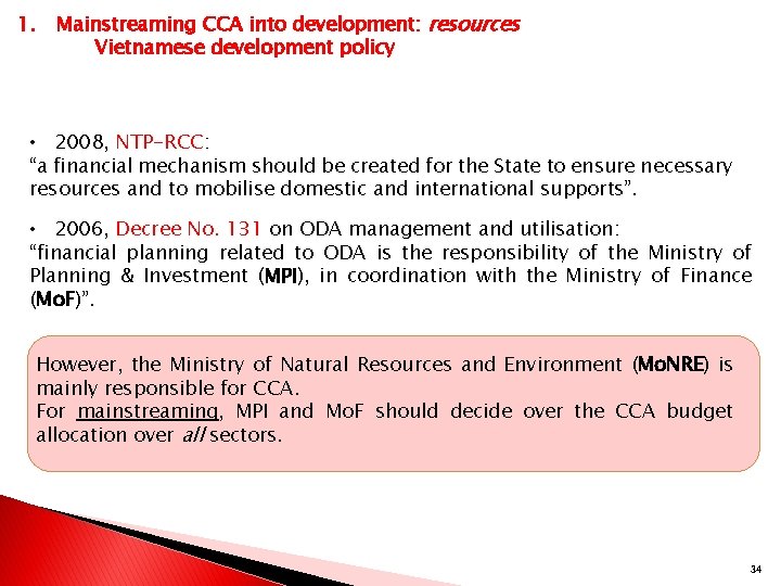 1. Mainstreaming CCA into development: resources Vietnamese development policy • 2008, NTP-RCC: “a financial