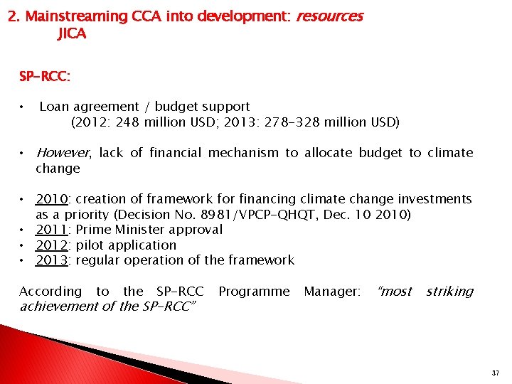 2. Mainstreaming CCA into development: resources JICA SP-RCC: • Loan agreement / budget support