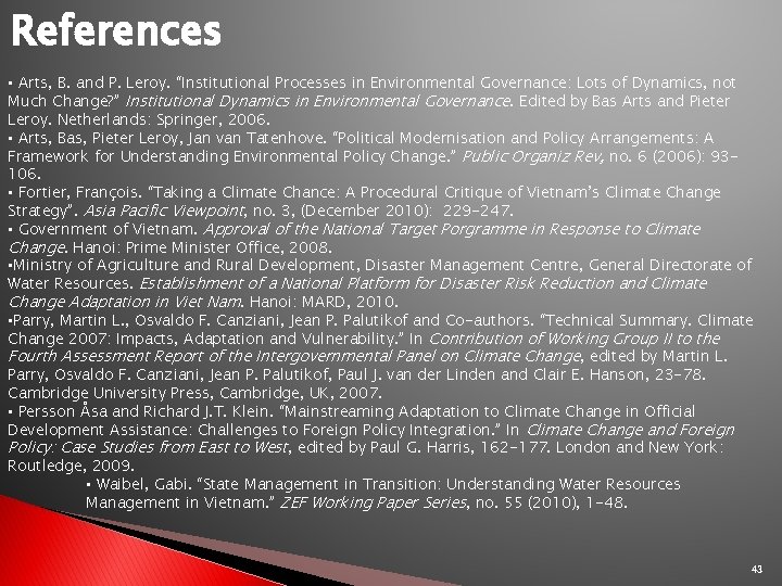 References • Arts, B. and P. Leroy. “Institutional Processes in Environmental Governance: Lots of