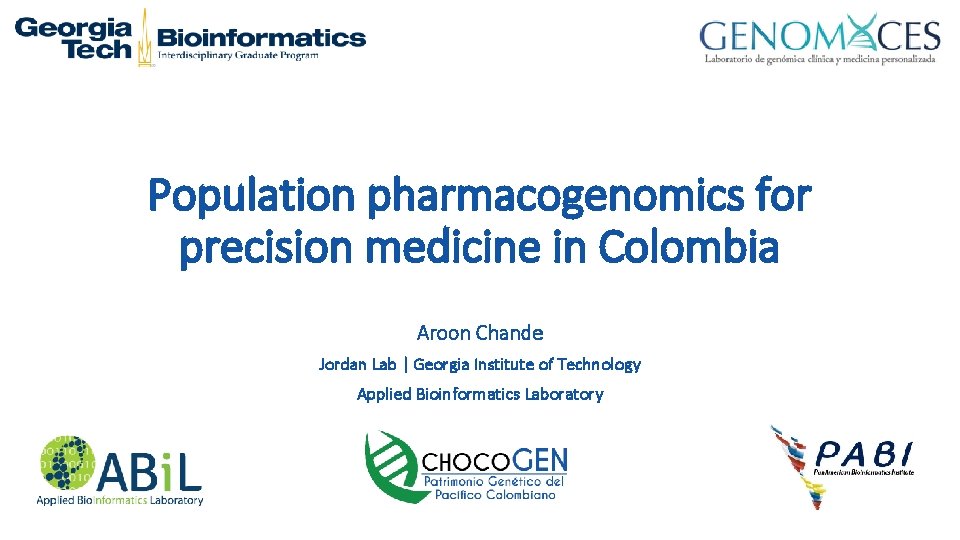 Population pharmacogenomics for precision medicine in Colombia Aroon Chande Jordan Lab | Georgia Institute