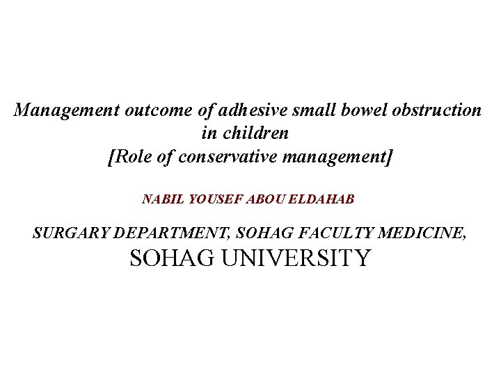 Management outcome of adhesive small bowel obstruction in children [Role of conservative management] NABIL