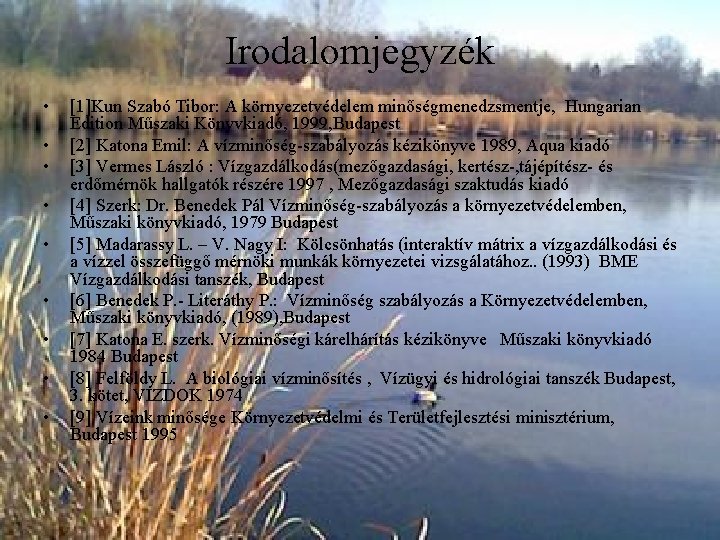 Irodalomjegyzék • • • [1]Kun Szabó Tibor: A környezetvédelem minőségmenedzsmentje, Hungarian Edition Műszaki Könyvkiadó,