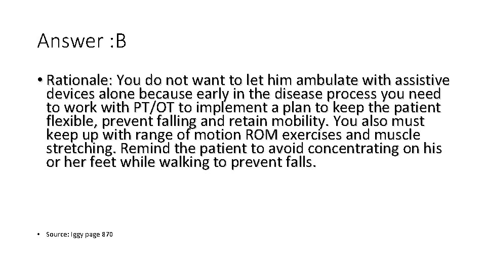 Answer : B • Rationale: You do not want to let him ambulate with Answer : B • Rationale: You do not want to let him ambulate with