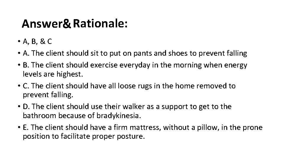 Answer& Rationale: • A, B, & C • A. The client should sit to Answer& Rationale: • A, B, & C • A. The client should sit to