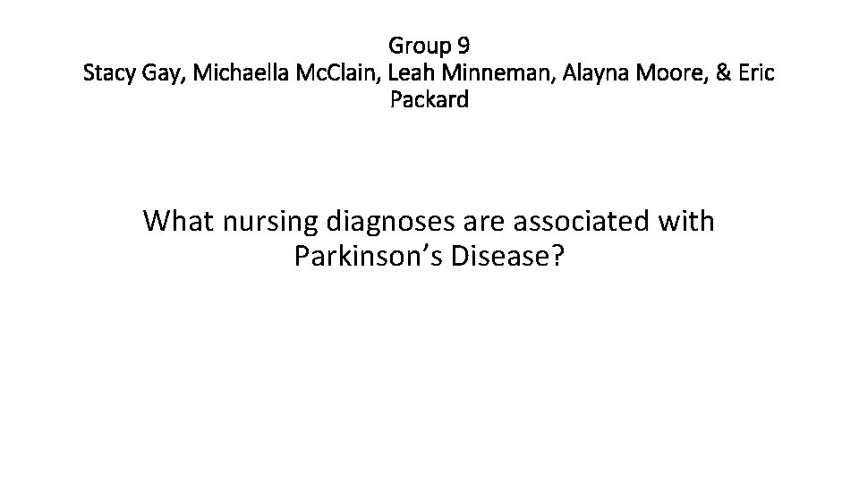 Group 9 Stacy Gay, Michaella Mc. Clain, Leah Minneman, Alayna Moore, & Eric Packard Group 9 Stacy Gay, Michaella Mc. Clain, Leah Minneman, Alayna Moore, & Eric Packard