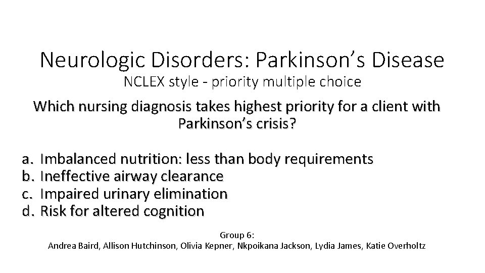 Neurologic Disorders: Parkinson’s Disease NCLEX style - priority multiple choice Which nursing diagnosis takes Neurologic Disorders: Parkinson’s Disease NCLEX style - priority multiple choice Which nursing diagnosis takes