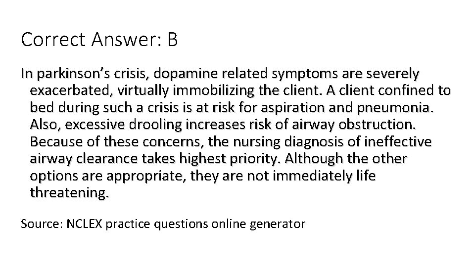 Correct Answer: B In parkinson’s crisis, dopamine related symptoms are severely exacerbated, virtually immobilizing Correct Answer: B In parkinson’s crisis, dopamine related symptoms are severely exacerbated, virtually immobilizing