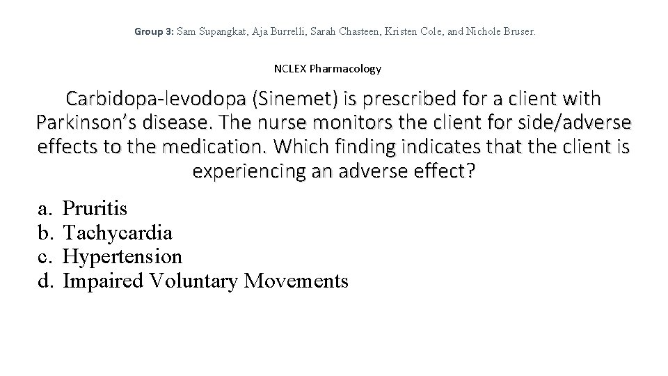 Group 3: Sam Supangkat, Aja Burrelli, Sarah Chasteen, Kristen Cole, and Nichole Bruser. NCLEX Group 3: Sam Supangkat, Aja Burrelli, Sarah Chasteen, Kristen Cole, and Nichole Bruser. NCLEX