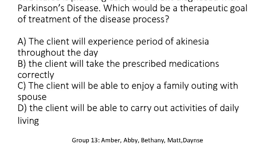 The Nurse is planning care for a client diagnosed with Parkinson’s Disease. Which would The Nurse is planning care for a client diagnosed with Parkinson’s Disease. Which would