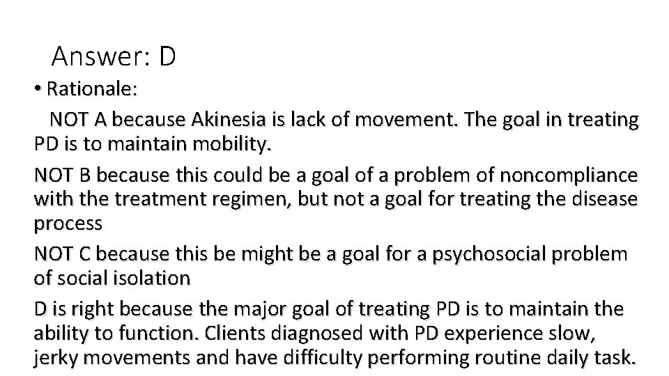 Answer: D • Rationale: NOT A because Akinesia is lack of movement. The goal Answer: D • Rationale: NOT A because Akinesia is lack of movement. The goal