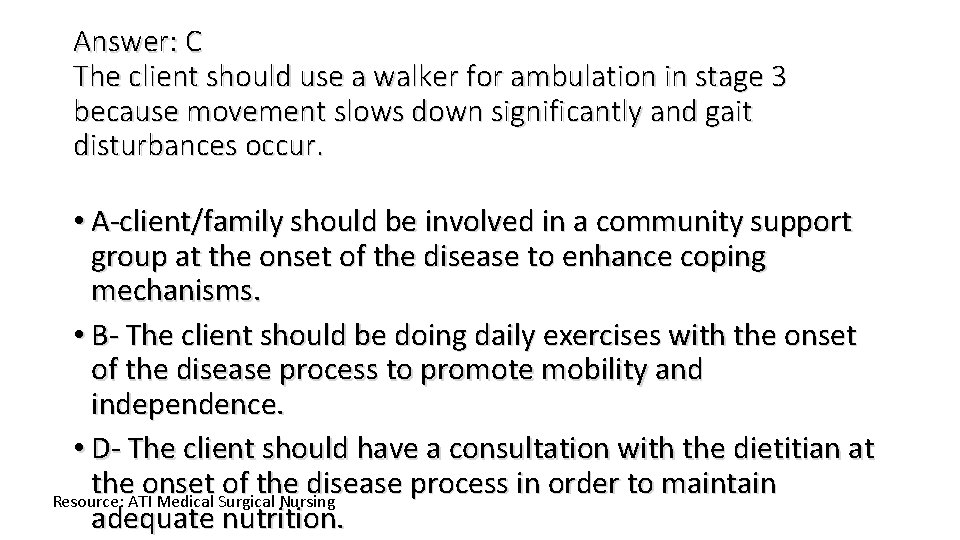 Answer: C The client should use a walker for ambulation in stage 3 because Answer: C The client should use a walker for ambulation in stage 3 because