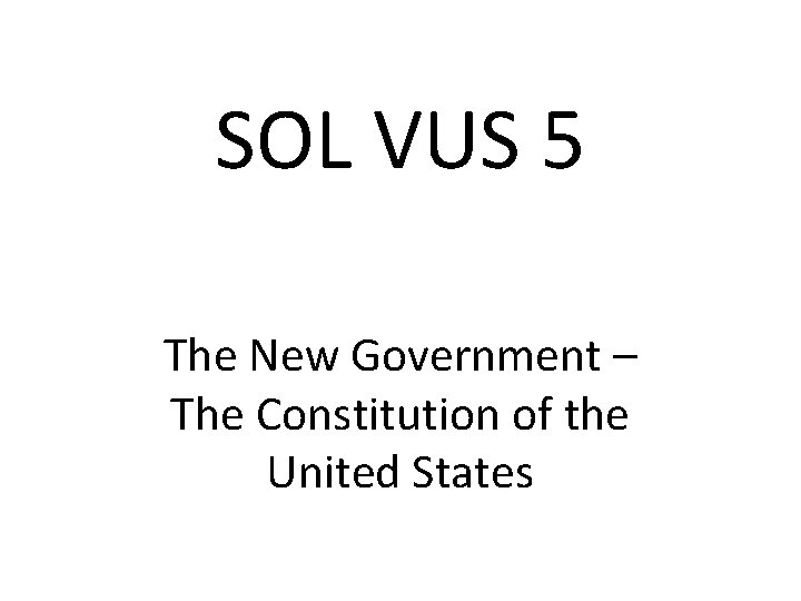 SOL VUS 5 The New Government – The Constitution of the United States 