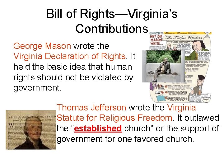 Bill of Rights—Virginia’s Contributions George Mason wrote the Virginia Declaration of Rights. It held