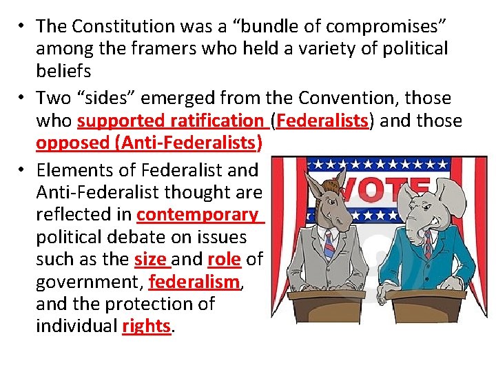  • The Constitution was a “bundle of compromises” among the framers who held