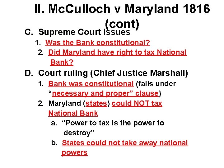 II. Mc. Culloch v Maryland 1816 (cont) C. Supreme Court Issues 1. Was the