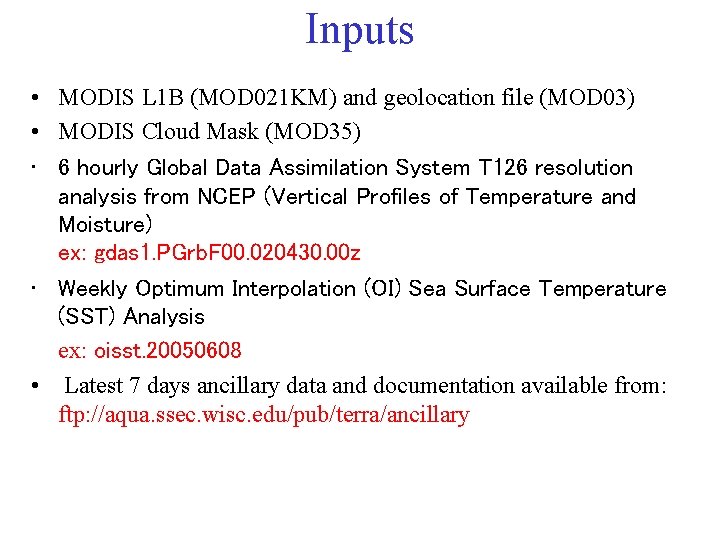 Inputs • MODIS L 1 B (MOD 021 KM) and geolocation file (MOD 03)