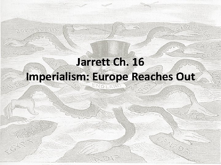 Jarrett Ch. 16 Imperialism: Europe Reaches Out 