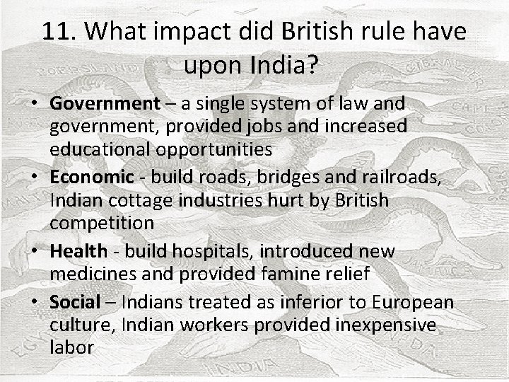 11. What impact did British rule have upon India? • Government – a single