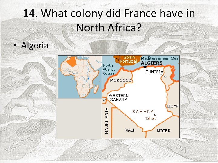 14. What colony did France have in North Africa? • Algeria 