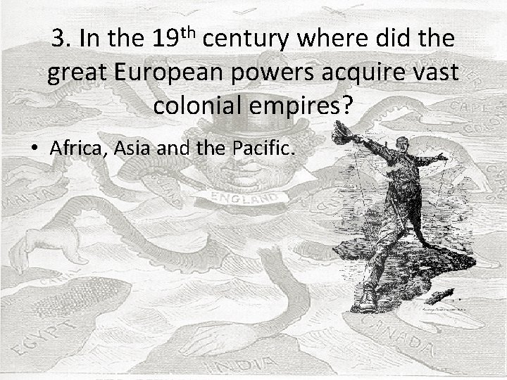 3. In the 19 th century where did the great European powers acquire vast