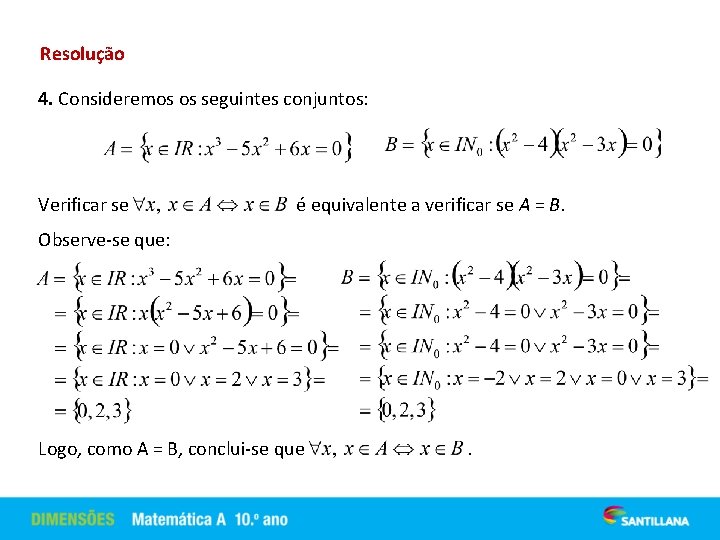 Resolução 4. Consideremos os seguintes conjuntos: Verificar se é equivalente a verificar se A