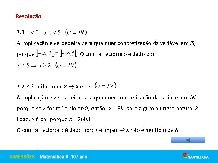 Resolução 7. 1 A implicação é verdadeira para qualquer concretização da variável em IR,