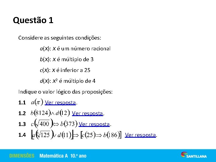 Questão 1 Considere as seguintes condições: a(x): x é um número racional b(x): x