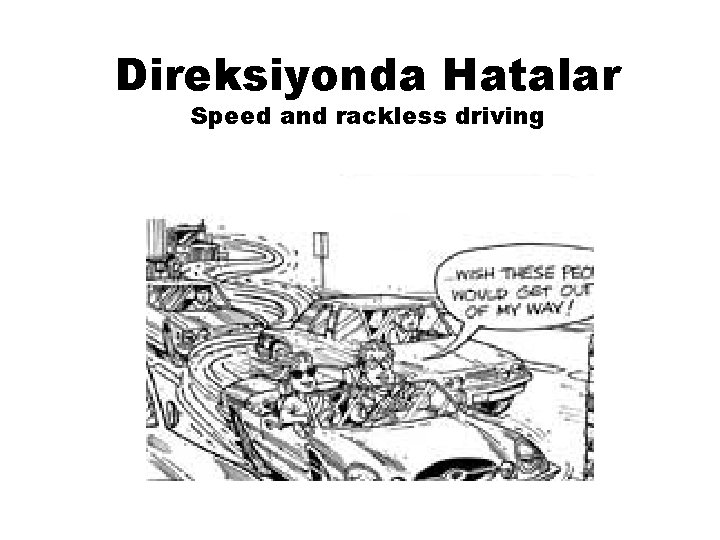 Direksiyonda Hatalar Speed and rackless driving 