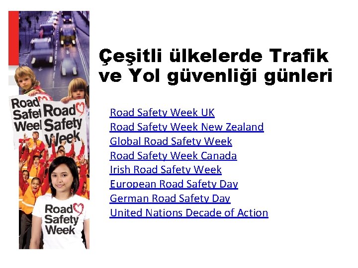 Çeşitli ülkelerde Trafik ve Yol güvenliği günleri Road Safety Week UK Road Safety Week