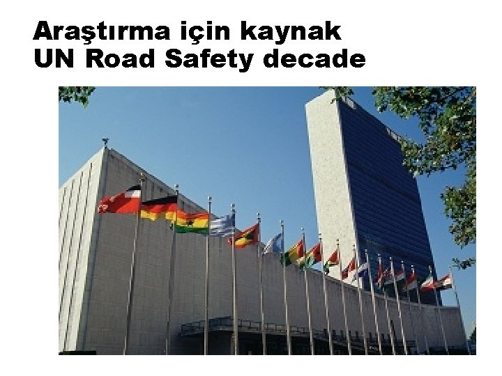 Araştırma için kaynak UN Road Safety decade 