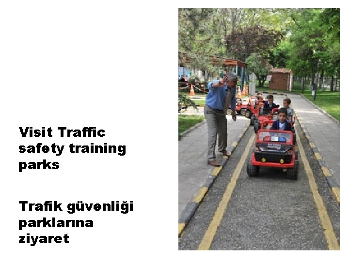 Visit Traffic safety training parks Trafik güvenliği parklarına ziyaret 