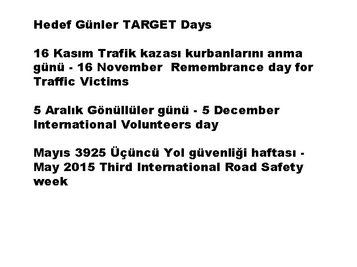 Hedef Günler TARGET Days 16 Kasım Trafik kazası kurbanlarını anma günü - 16 November