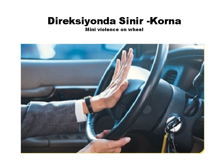 Direksiyonda Sinir -Korna Mini violence on wheel 