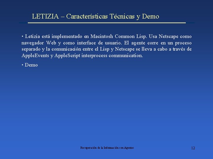 LETIZIA – Características Técnicas y Demo • Letizia está implementado en Macintosh Common Lisp.